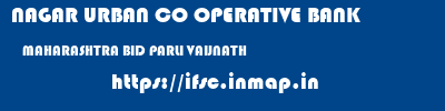 NAGAR URBAN CO OPERATIVE BANK  MAHARASHTRA BID PARLI VAIJNATH   ifsc code